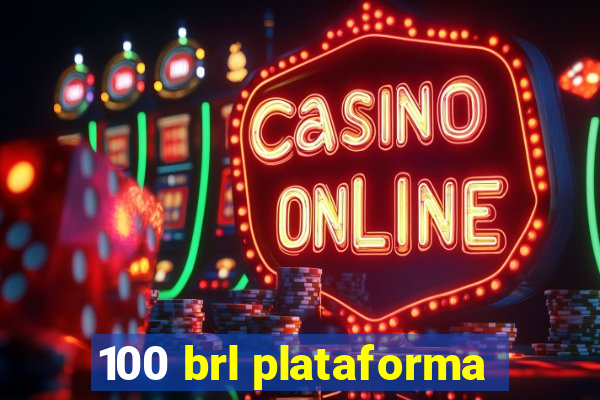 100 brl plataforma